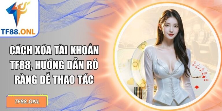 Cách xóa tài khoản TF88