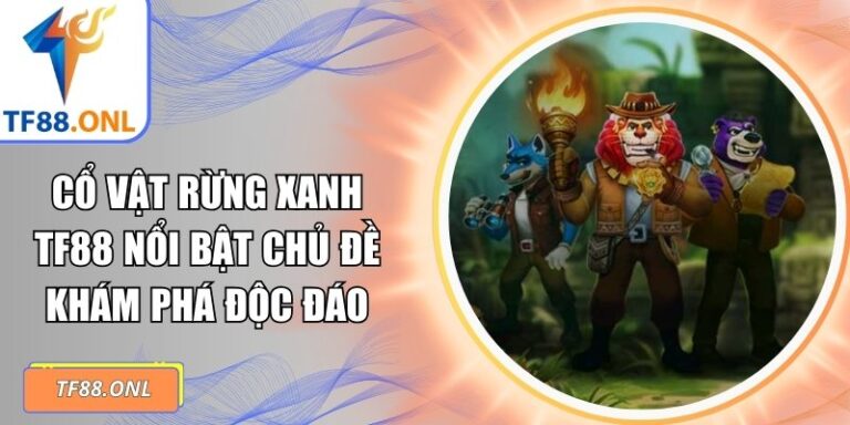 cổ vật rừng xanh TF88