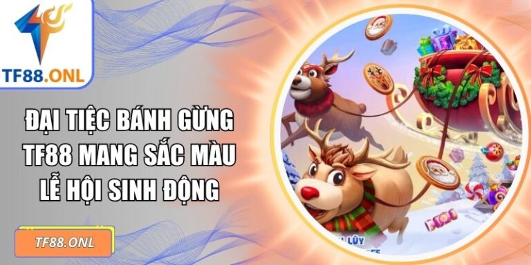 Đại tiệc bánh gừng TF88