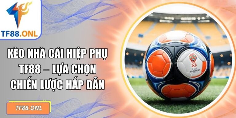 Kèo nhà cái hiệp phụ TF88